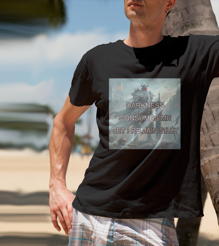 Darkness Consumes Me Yet I Remain Silly Knight In Grim Gothic Fantasy Realm T-Shirt