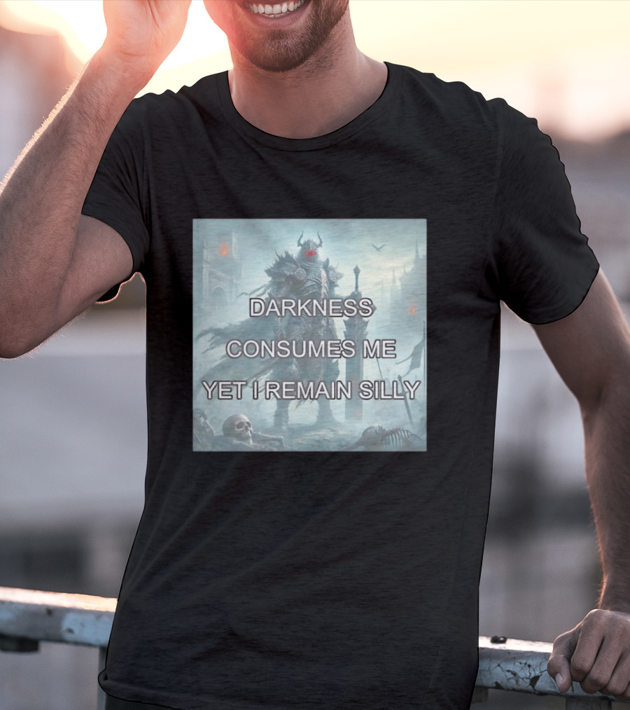 Darkness Consumes Me Yet I Remain Silly Knight In Grim Gothic Fantasy Realm T-Shirt