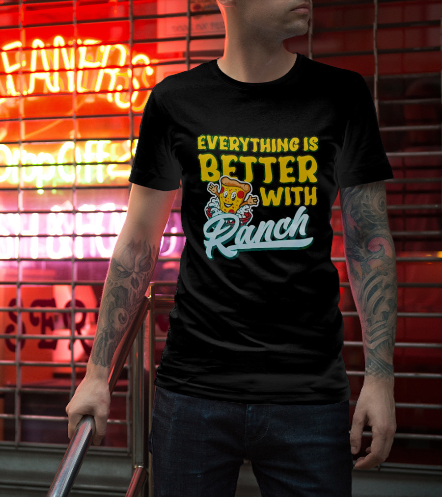 Everything Is Better With Ranch Pizza Dippers 2026 T-Shirt
