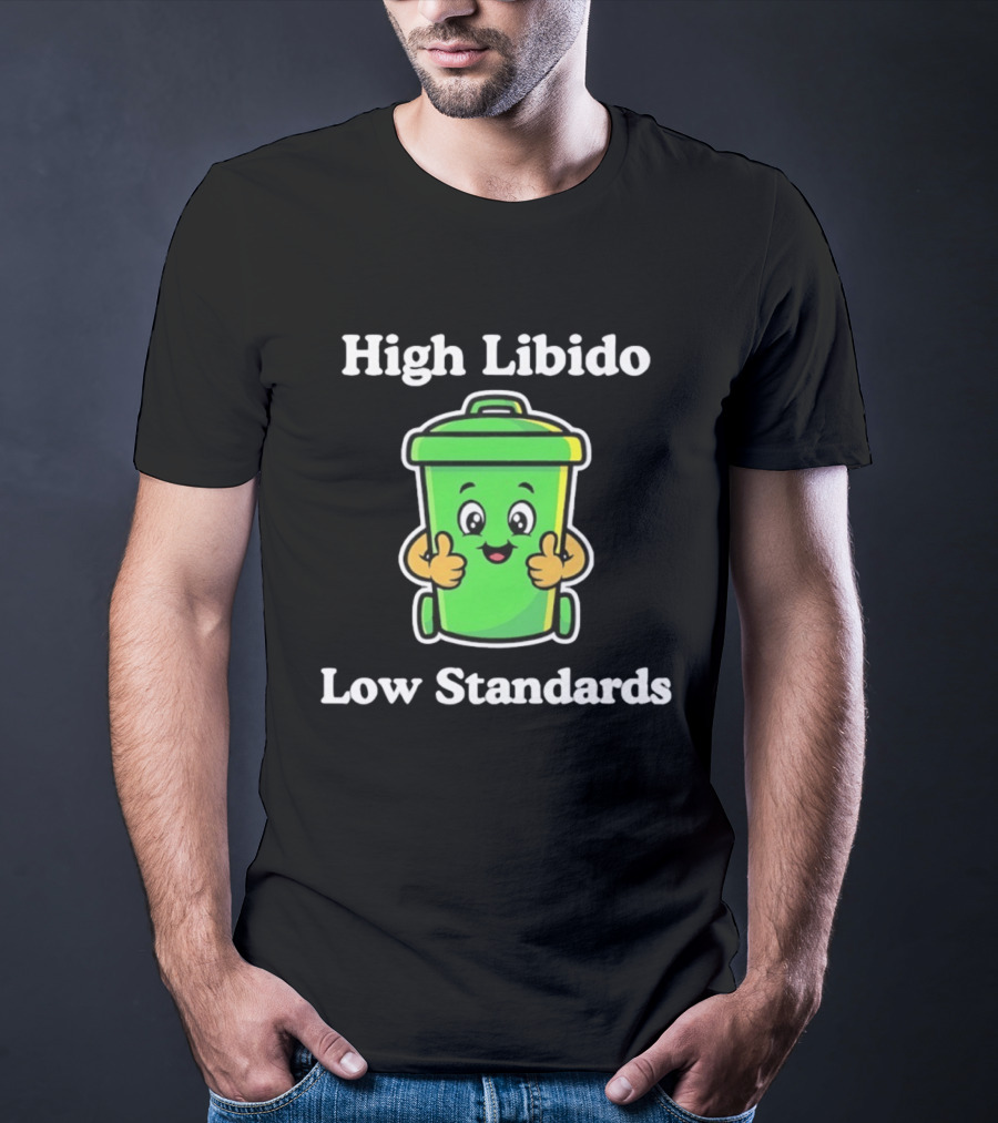 High Libido Low Standards Trash Can Cartoon T-Shirt