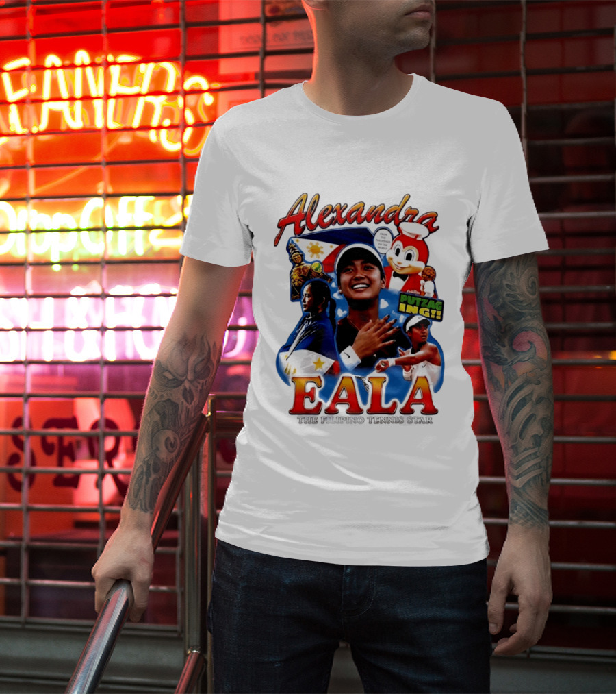 Alexandra Eala From The Philippines To The World Filipino Tennis Star Putzaging Putzag Ing T-Shirt