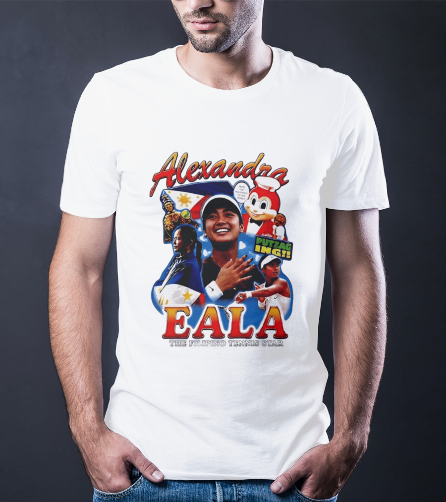 Alexandra Eala From The Philippines To The World Filipino Tennis Star Putzaging Putzag Ing T-Shirt