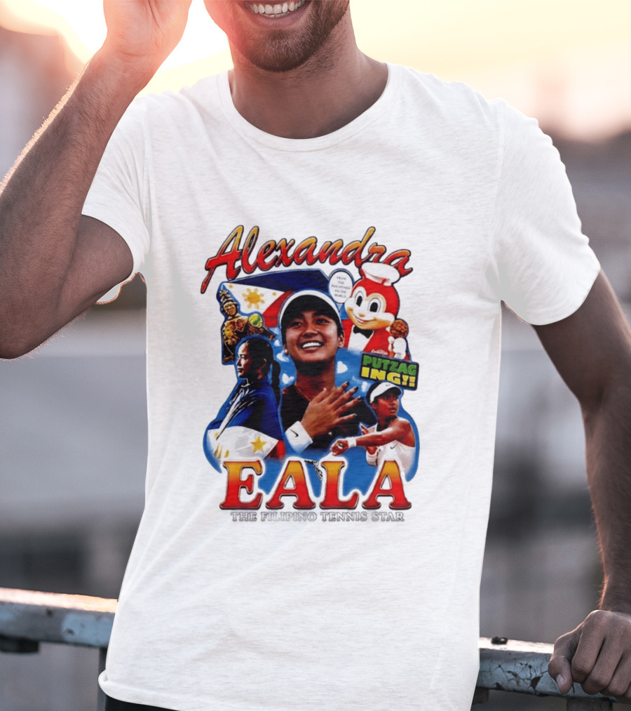 Alexandra Eala From The Philippines To The World Filipino Tennis Star Putzaging Putzag Ing T-Shirt
