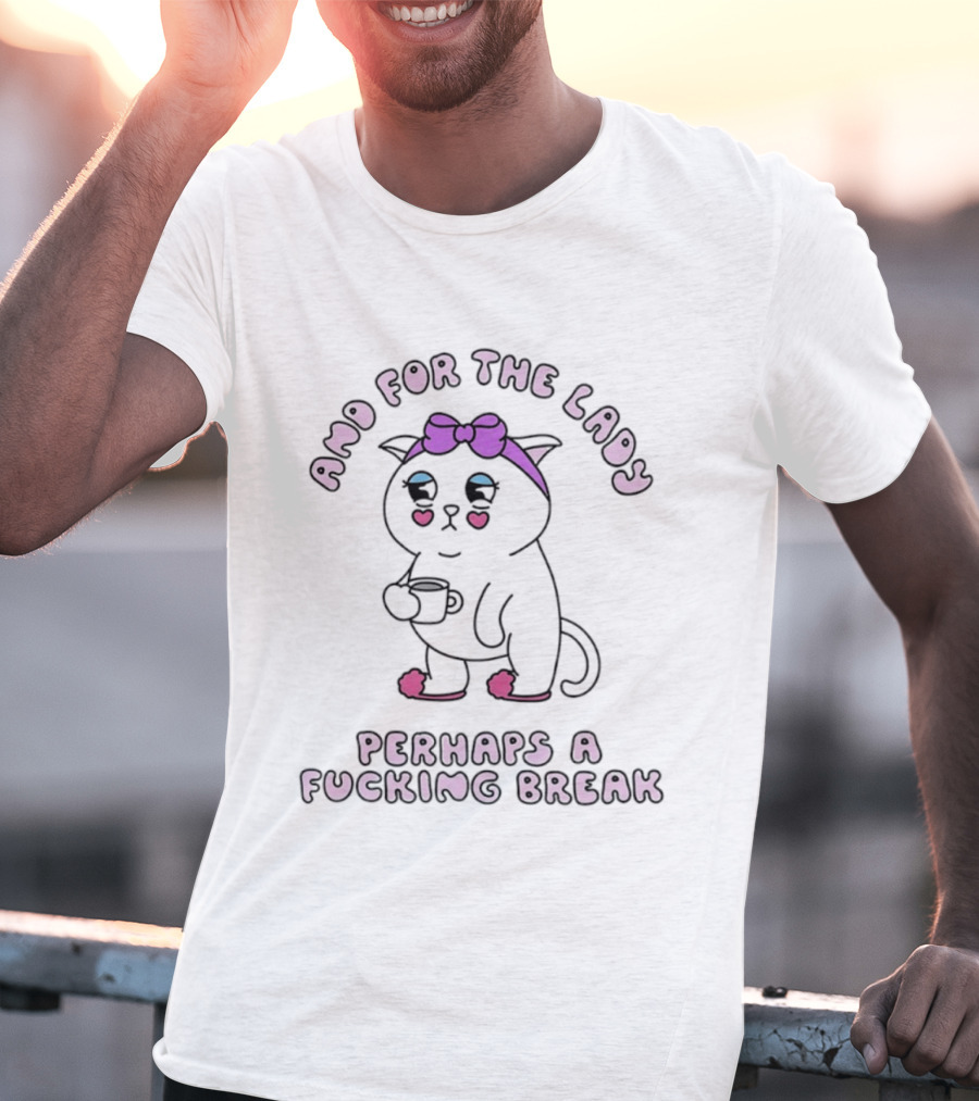 And For The Lady Cat Perhaps A Fucking Break Bow Pink Ears T-Shirt
