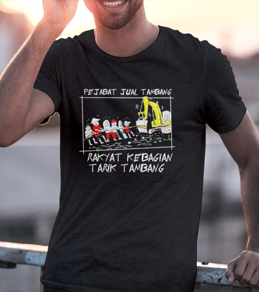 Pejabat Jual Tambang Rakyat Kebagian Tarik Tambang Excavator Tug Of War T-Shirt