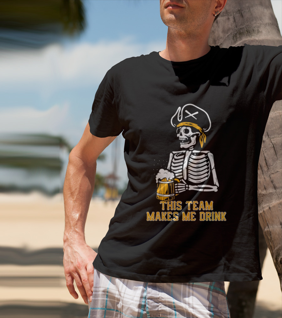 Pittsburgh Pirates Skeleton With Beer This Team Makes Me Drink T-Shirt