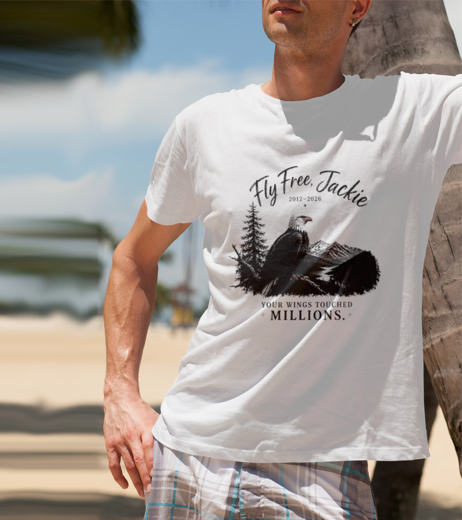 Fly Free Jackie 2012 2026 Your Wings Touched Millions Eagle Forest T-Shirt