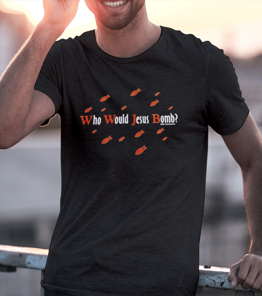 Who Would Jesus Bomb Peace Anti War Religion Red Fish T-Shirt