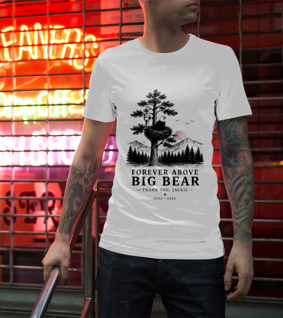 Forever Above Big Bear Thank You Jackie 2012 2026 T-Shirt