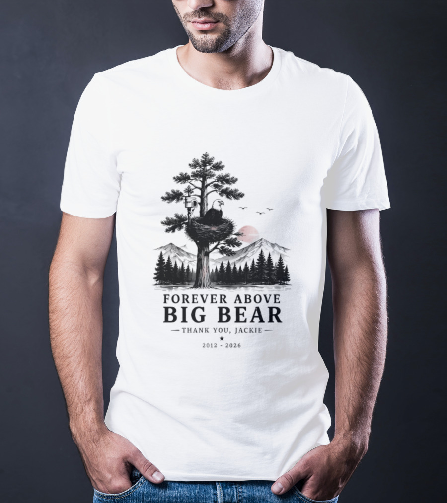 Forever Above Big Bear Thank You Jackie 2012 2026 T-Shirt