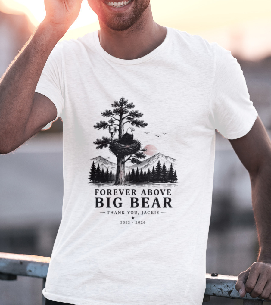 Forever Above Big Bear Thank You Jackie 2012 2026 T-Shirt
