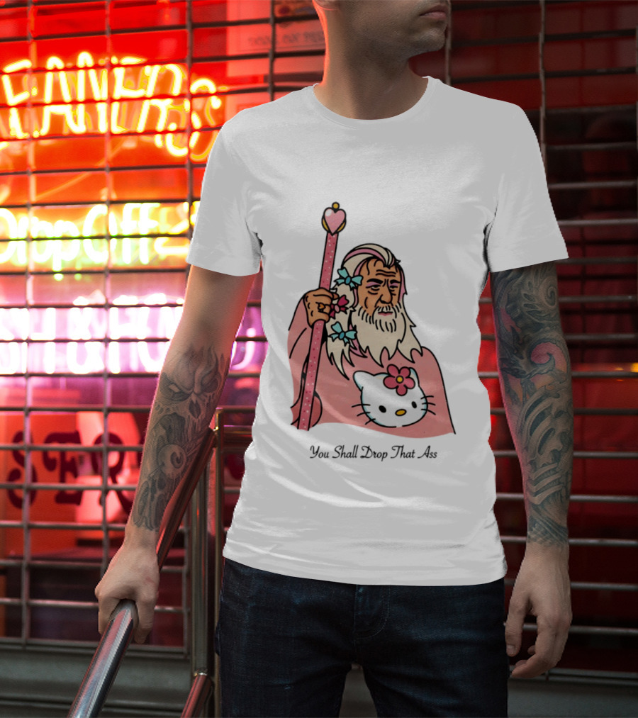 Gandalf You Shall Drop That Ass Hello Kitty Magic Staff T-Shirt