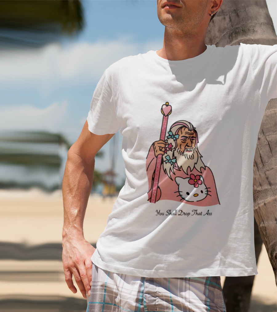 Gandalf You Shall Drop That Ass Hello Kitty Magic Staff T-Shirt