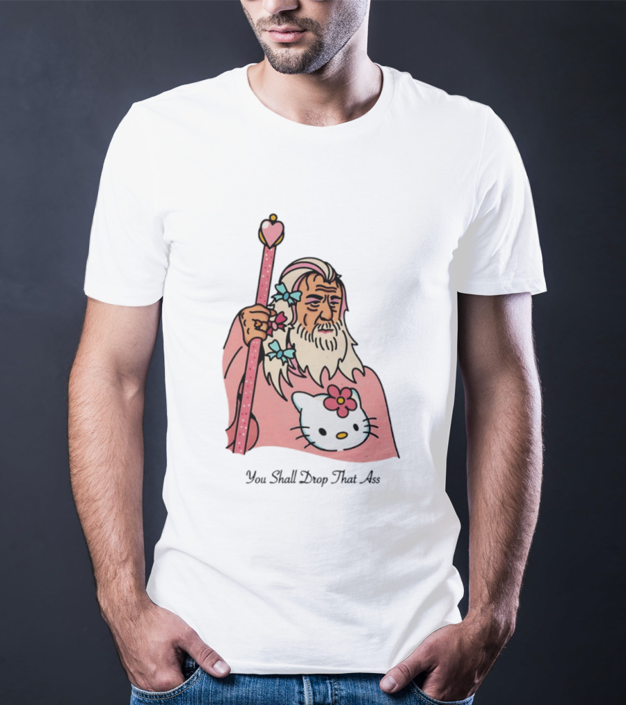 Gandalf You Shall Drop That Ass Hello Kitty Magic Staff T-Shirt