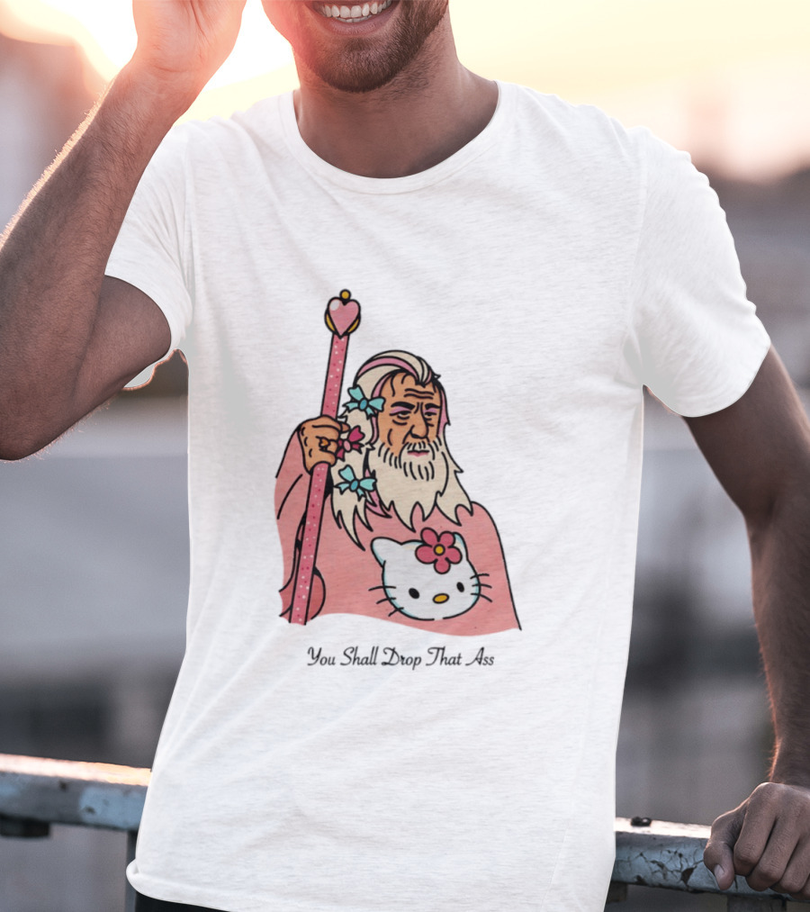 Gandalf You Shall Drop That Ass Hello Kitty Magic Staff T-Shirt