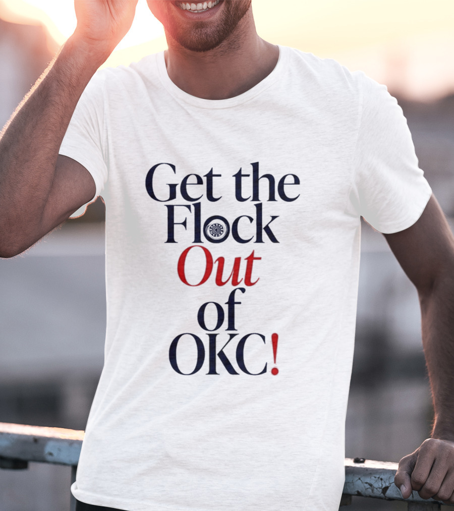Get The Flock Out Of OKC 2026 T-Shirt