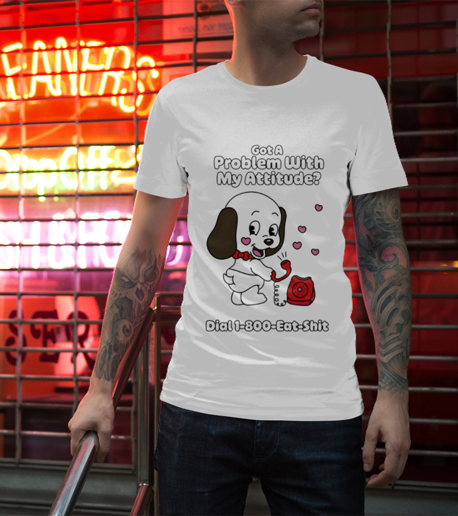 Got A Problem With My Attitude Dial 1 800 Eat Shit Cute Puppy Retro Phone Playful Retro Humor T-Shirt