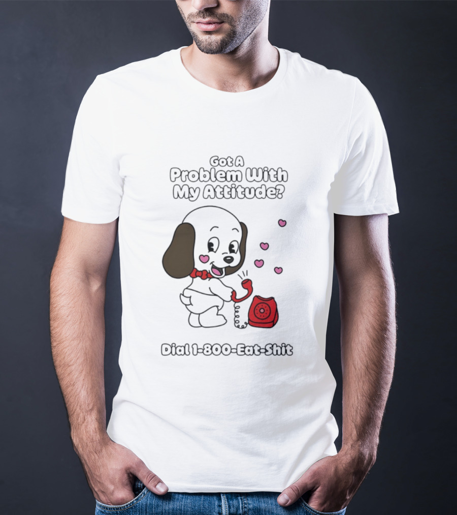 Got A Problem With My Attitude Dial 1 800 Eat Shit Cute Puppy Retro Phone Playful Retro Humor T-Shirt