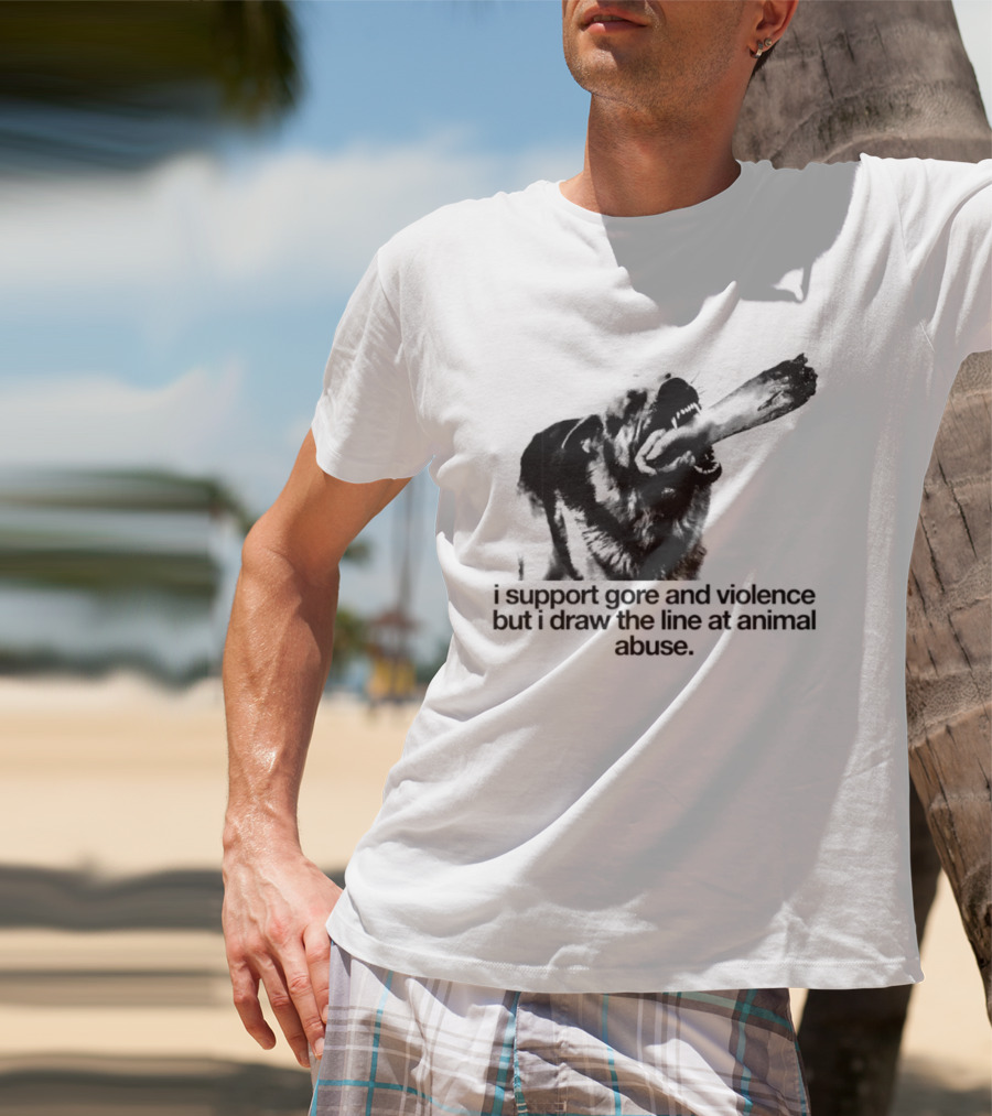 I Support Gore And Violence But I Draw The Line At Animal Abuse Activist Stance T-Shirt