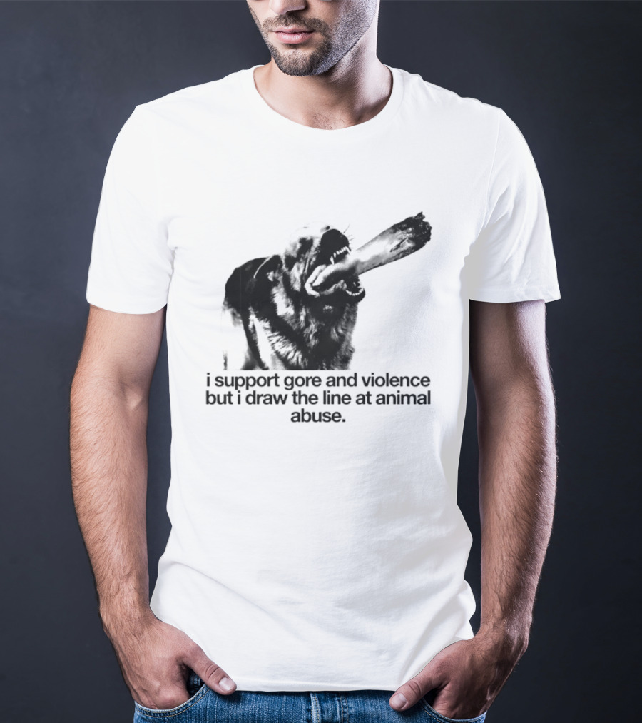 I Support Gore And Violence But I Draw The Line At Animal Abuse Activist Stance T-Shirt