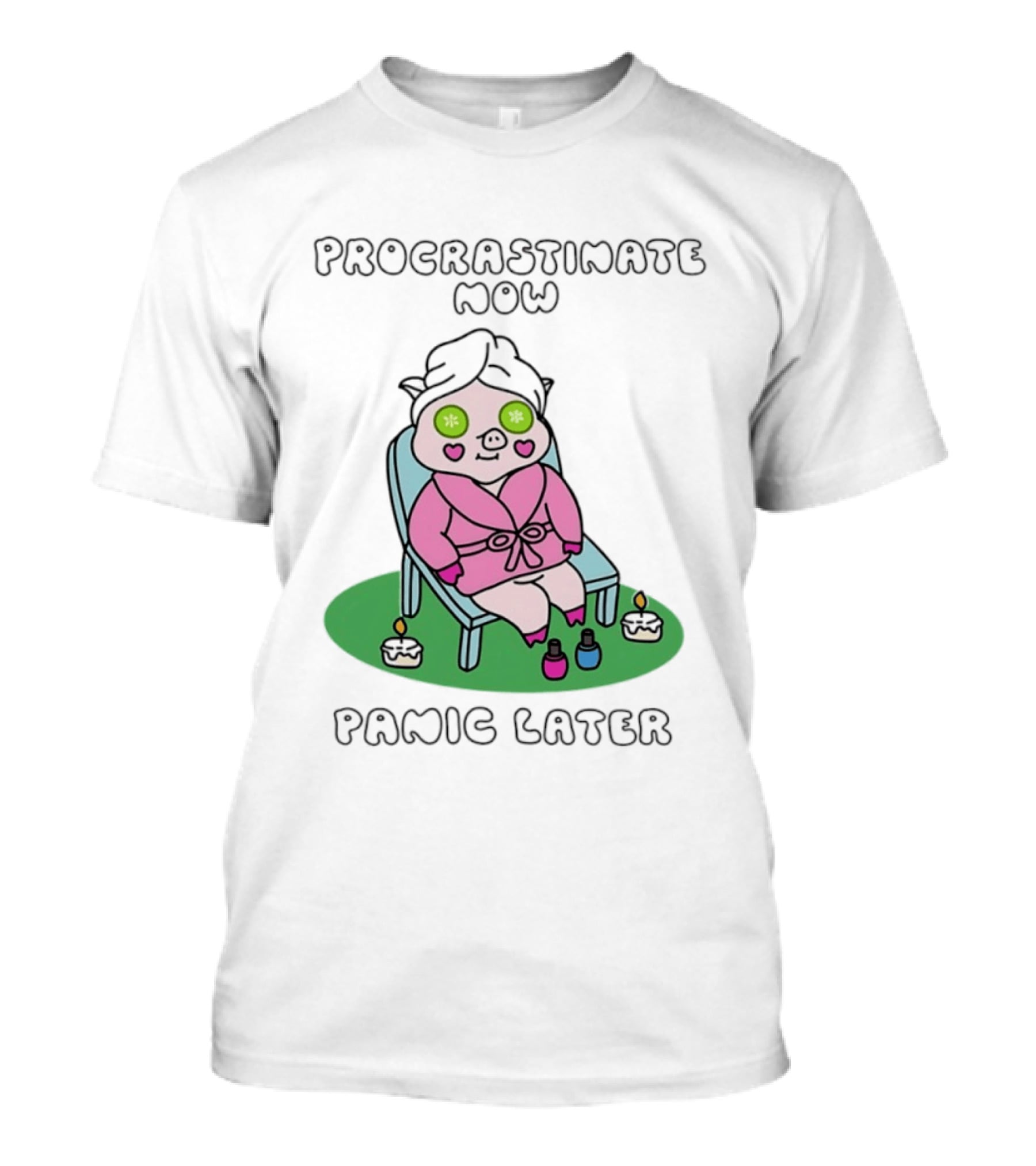 Procrastinate Now Panic Later Pig Spa Relaxation Humor T-Shirt