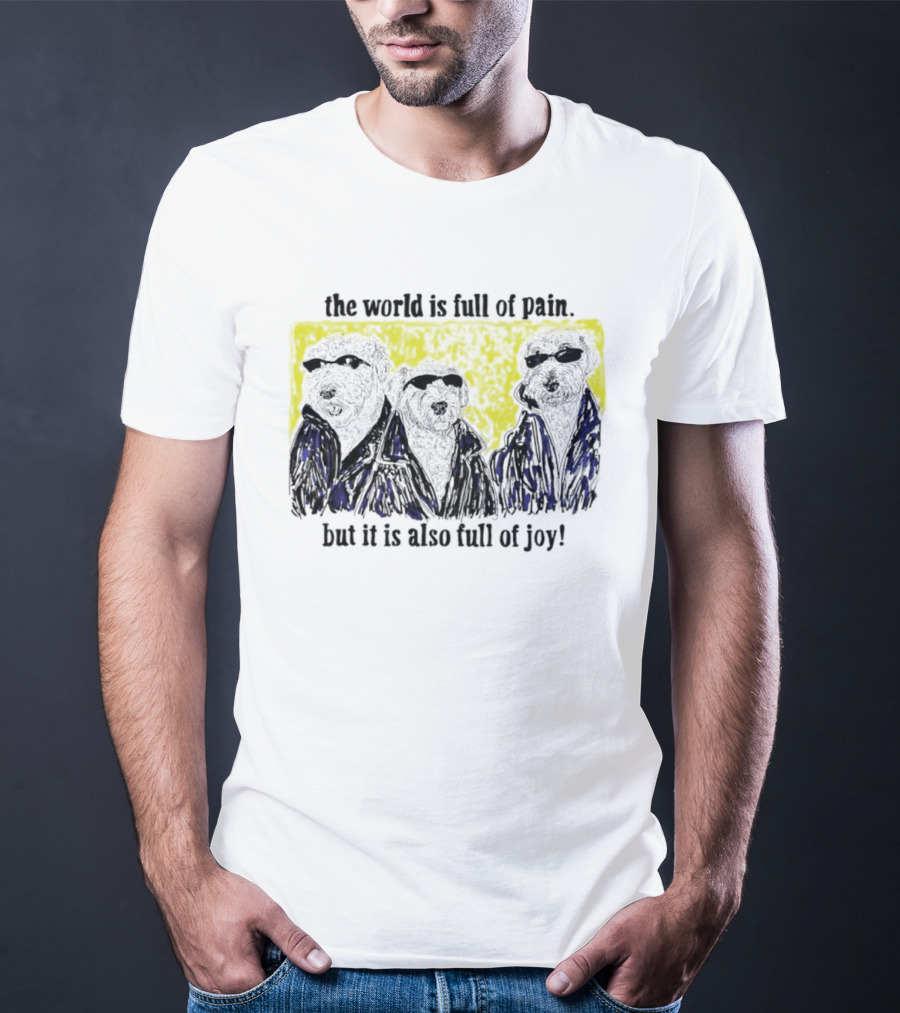The World Is Full Of Pain But It Is Also Full Of Joy Illustrated Trio T-Shirt