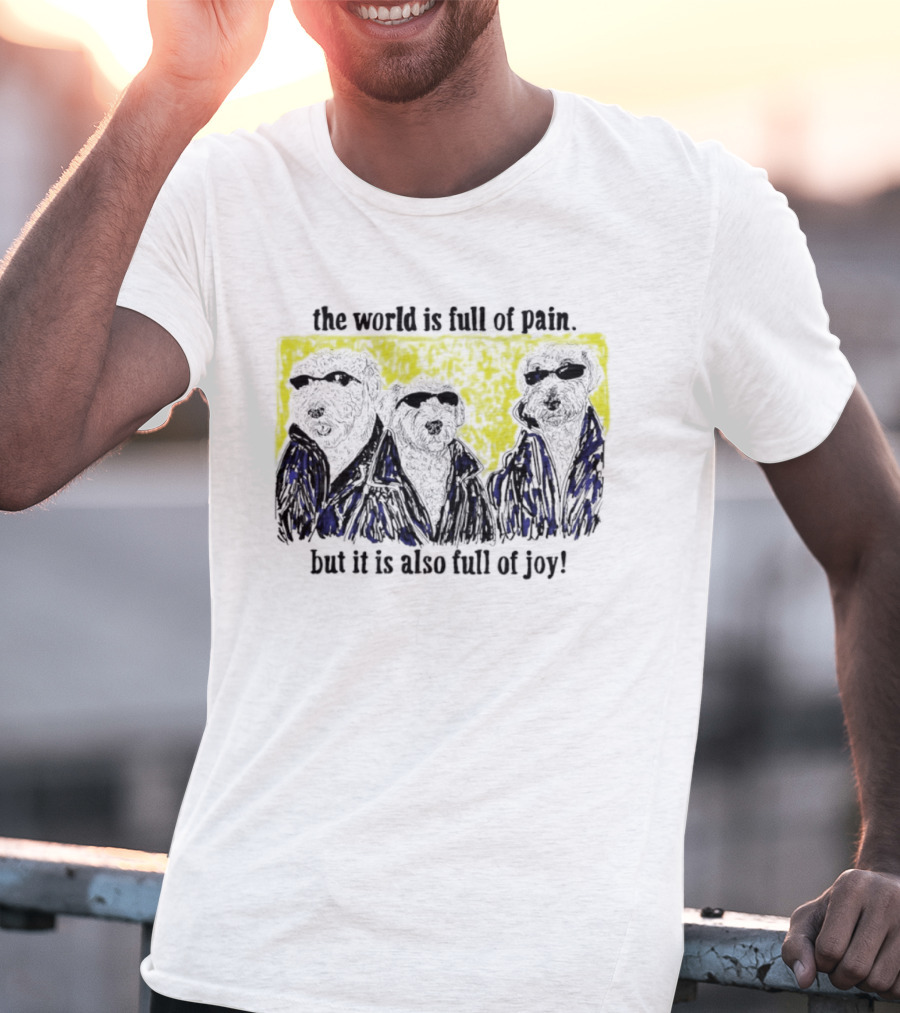 The World Is Full Of Pain But It Is Also Full Of Joy Illustrated Trio T-Shirt