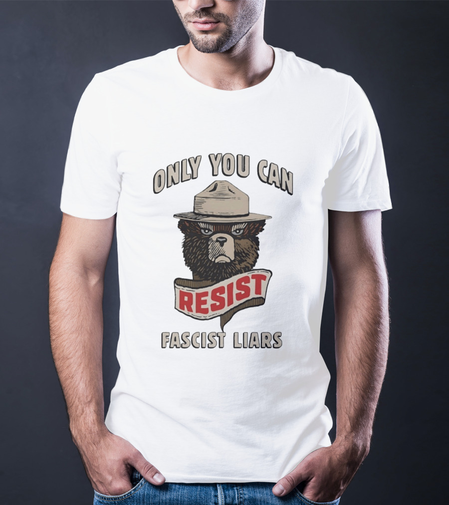 Only You Can Resist Fascist Liars Bear T-Shirt