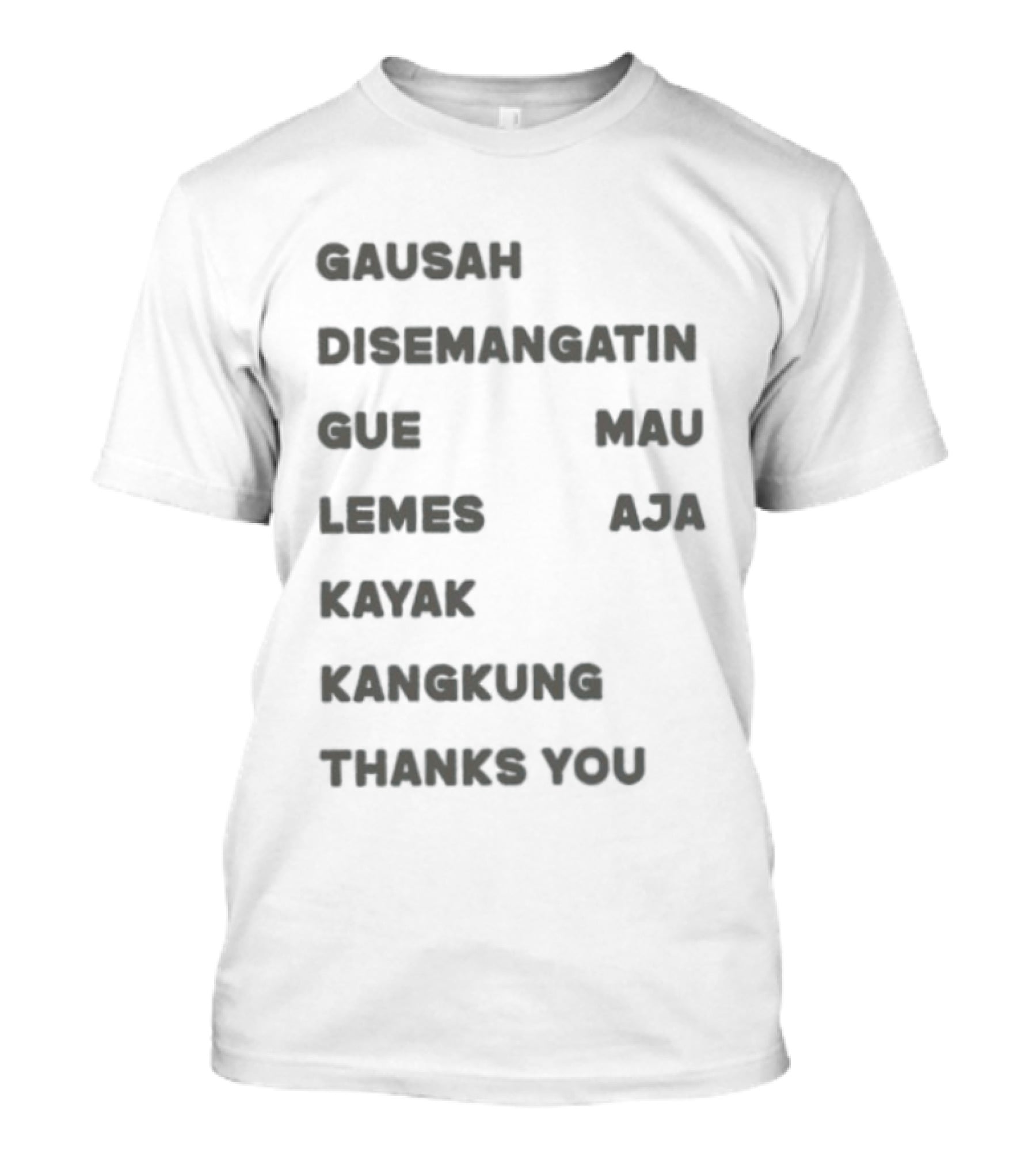 Gausah Disemangatin Gue Mau Lemes Aja Kayak Kangkung Thanks You T-Shirt
