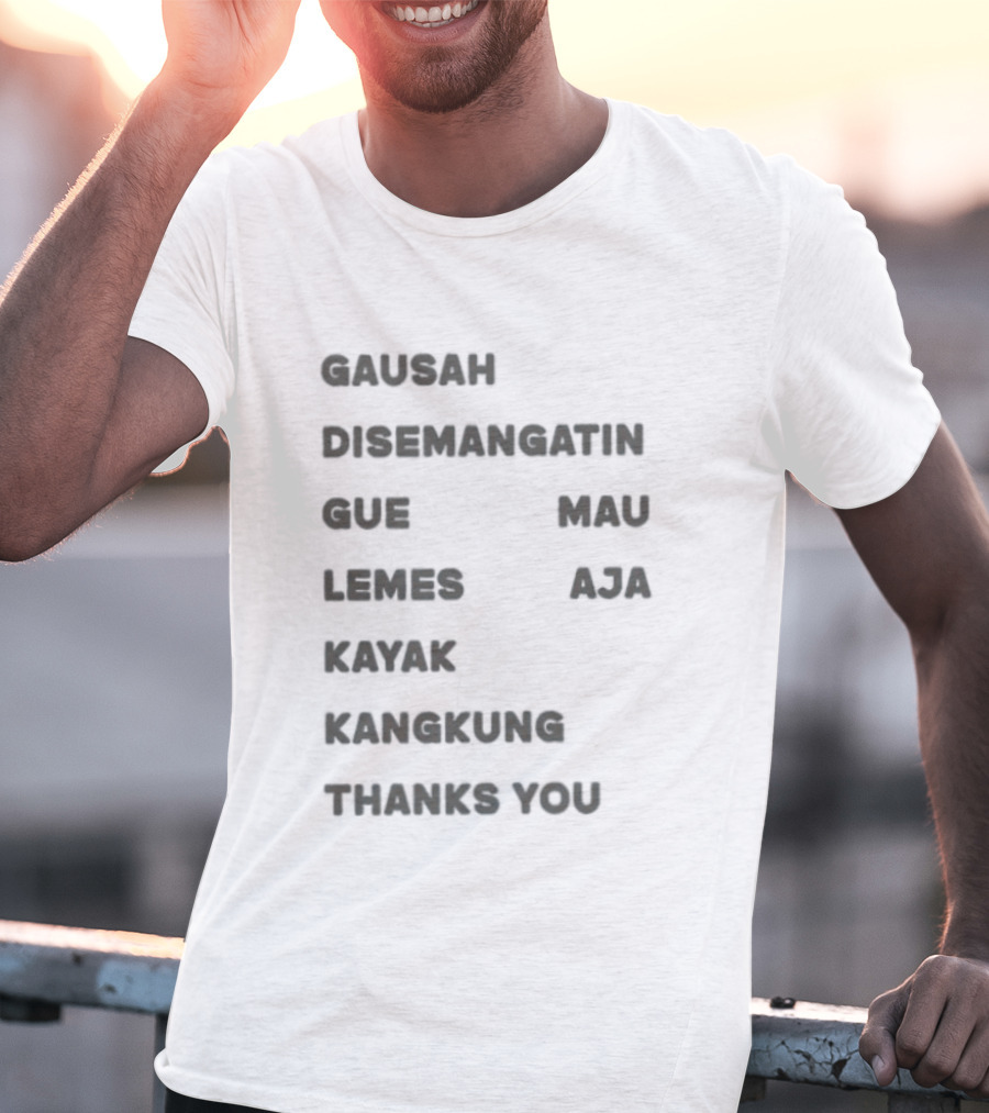 Gausah Disemangatin Gue Mau Lemes Aja Kayak Kangkung Thanks You T-Shirt