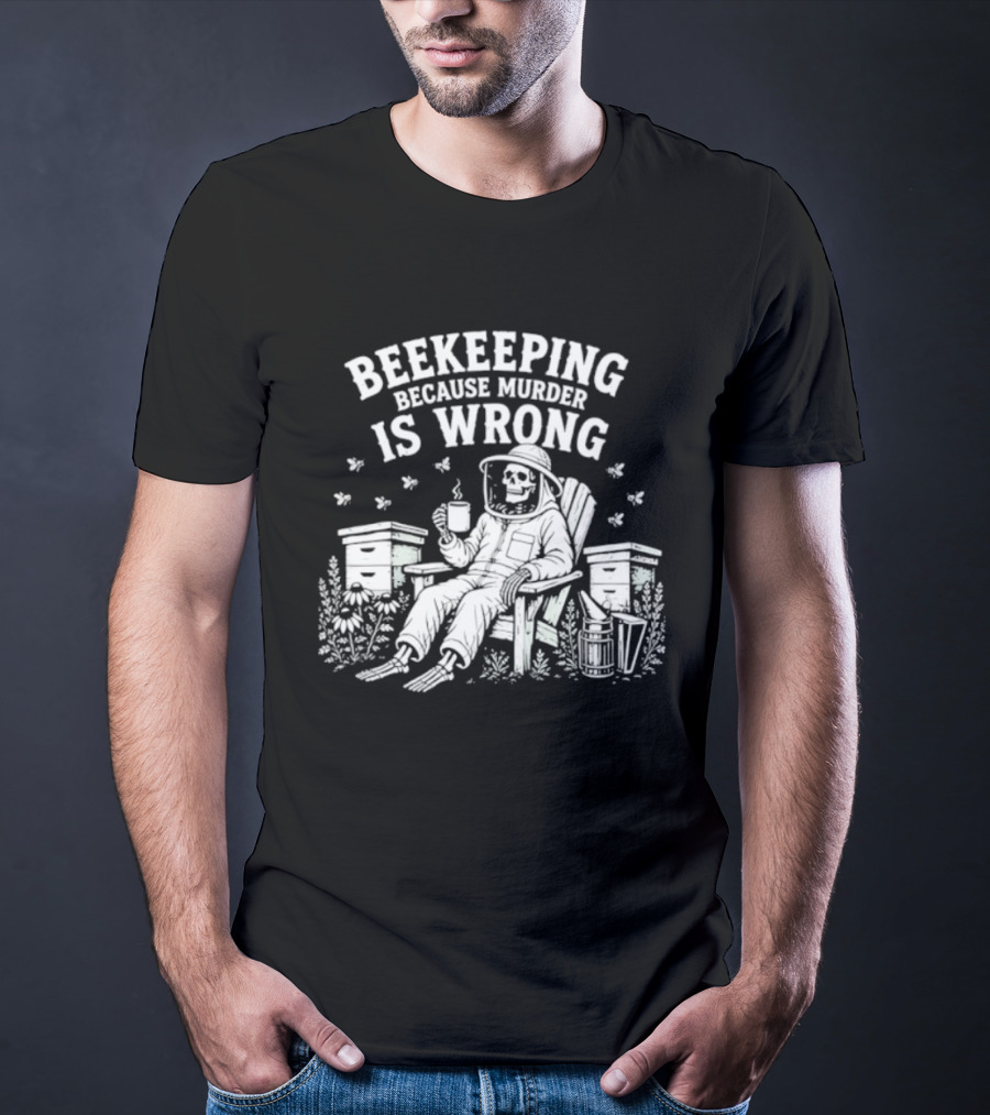 Beekeeping Because Murder Is Wrong Skeleton Beekeeper Relaxing With Bees And Honeycombs T-Shirt