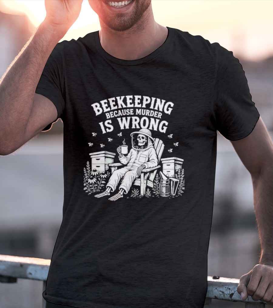 Beekeeping Because Murder Is Wrong Skeleton Beekeeper Relaxing With Bees And Honeycombs T-Shirt