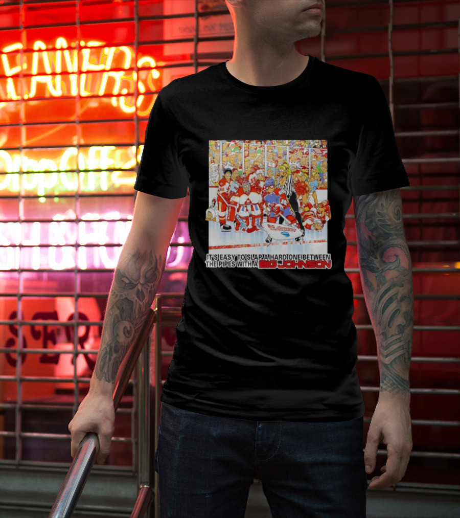 Big Johnson Hockey Humor It's Easy To Slap A Hard One Between The Pipes Ice Rink Challenge T-Shirt