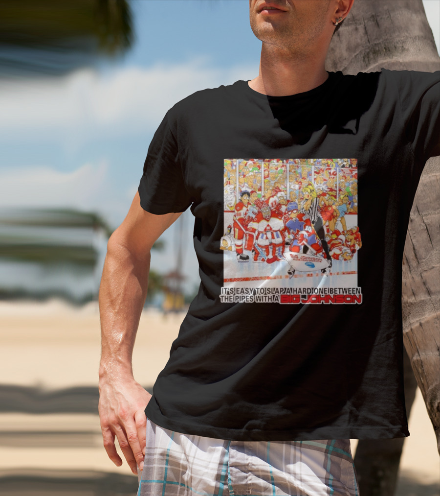 Big Johnson Hockey Humor It's Easy To Slap A Hard One Between The Pipes Ice Rink Challenge T-Shirt
