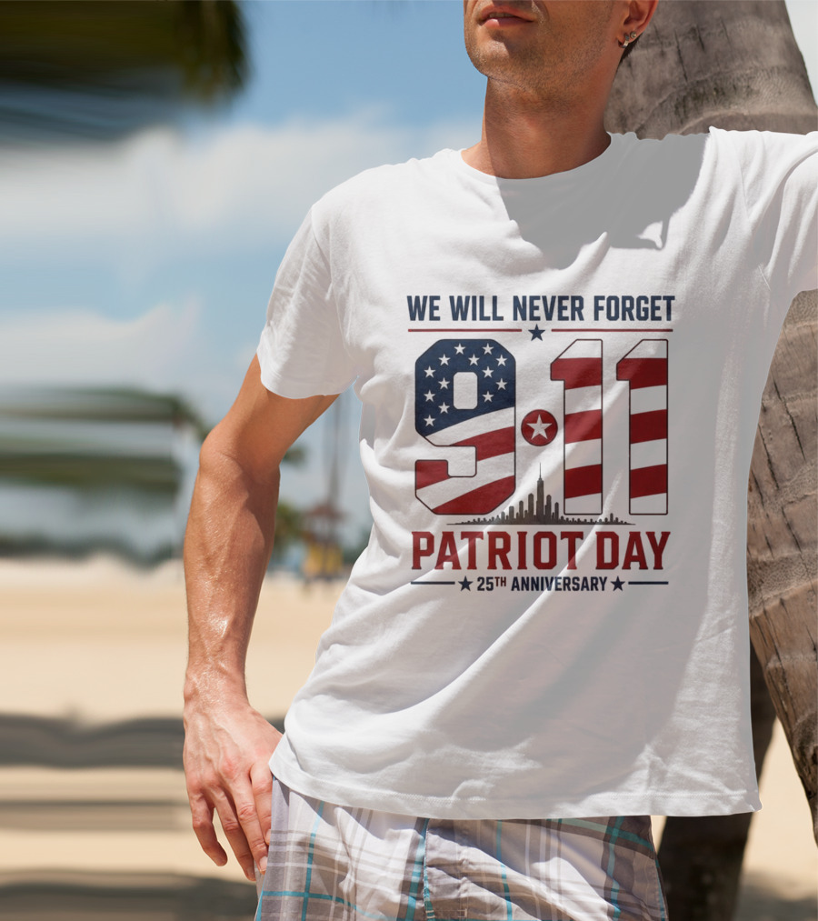 We Will Never Forget 9 11 Patriot Day 25th Anniversary USA Flag Skyline T-Shirt