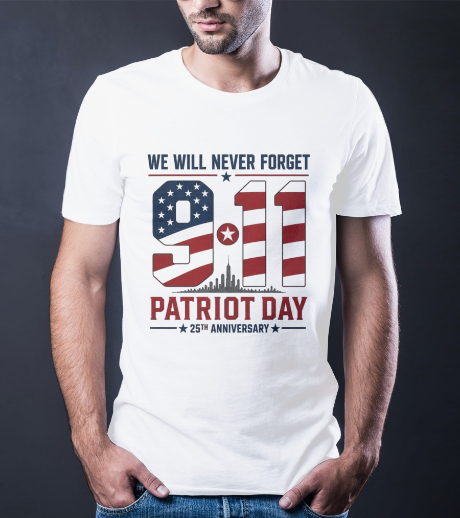 We Will Never Forget 9 11 Patriot Day 25th Anniversary USA Flag Skyline T-Shirt