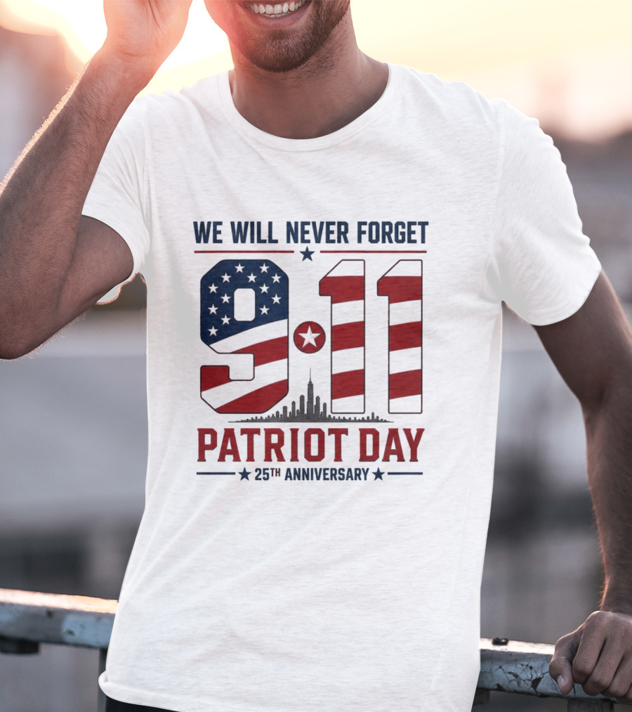 We Will Never Forget 9 11 Patriot Day 25th Anniversary USA Flag Skyline T-Shirt