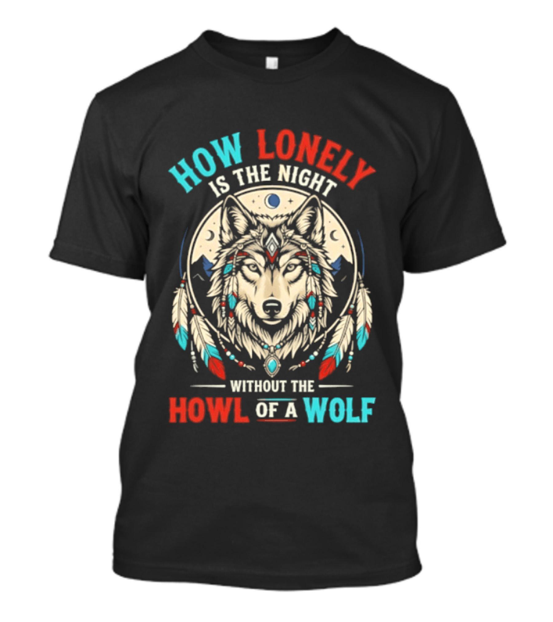 How Lonely Is The Night Without The Howl Of A Wolf T-Shirt
