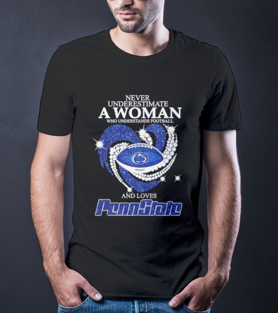 Never Underestimate A Woman Who Understands Football And Loves Penn State Heart 2026 Season T-Shirt
