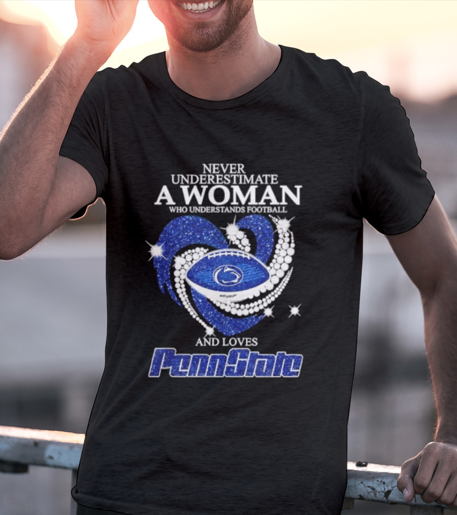 Never Underestimate A Woman Who Understands Football And Loves Penn State Heart 2026 Season T-Shirt