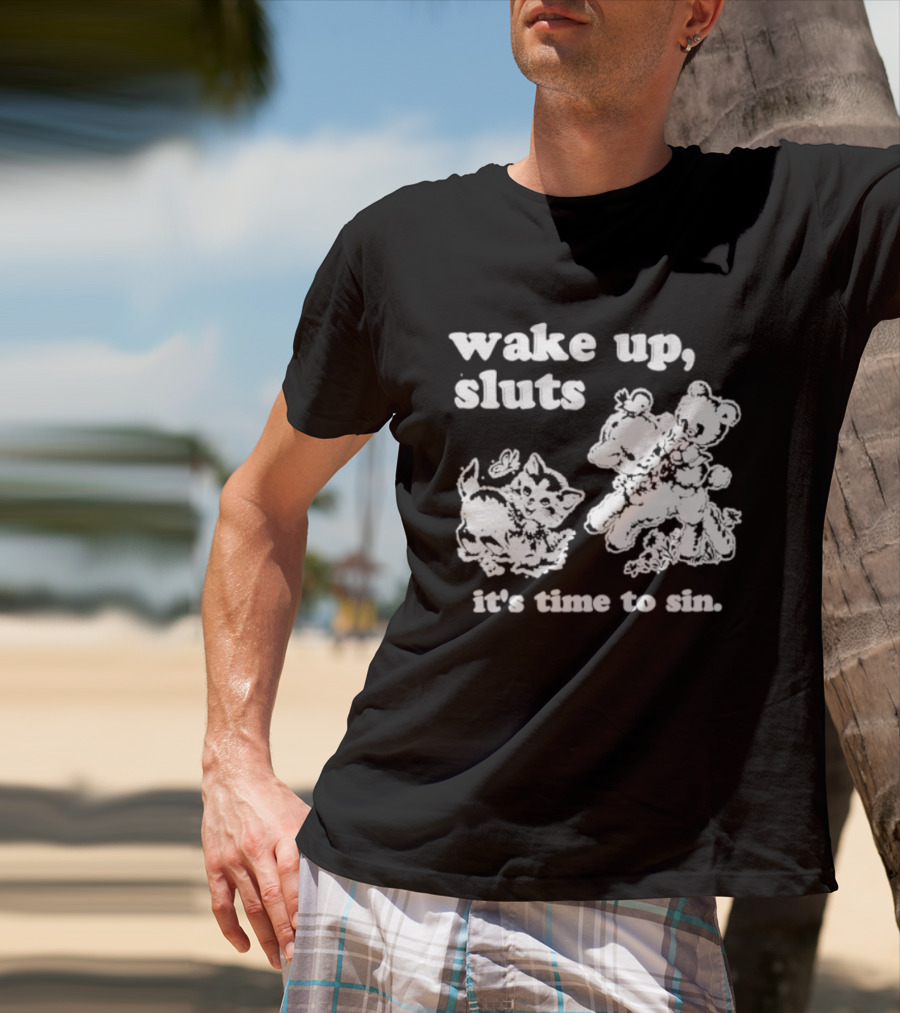 Wake Up Sluts It's Time To Sin Cats Anime T-Shirt