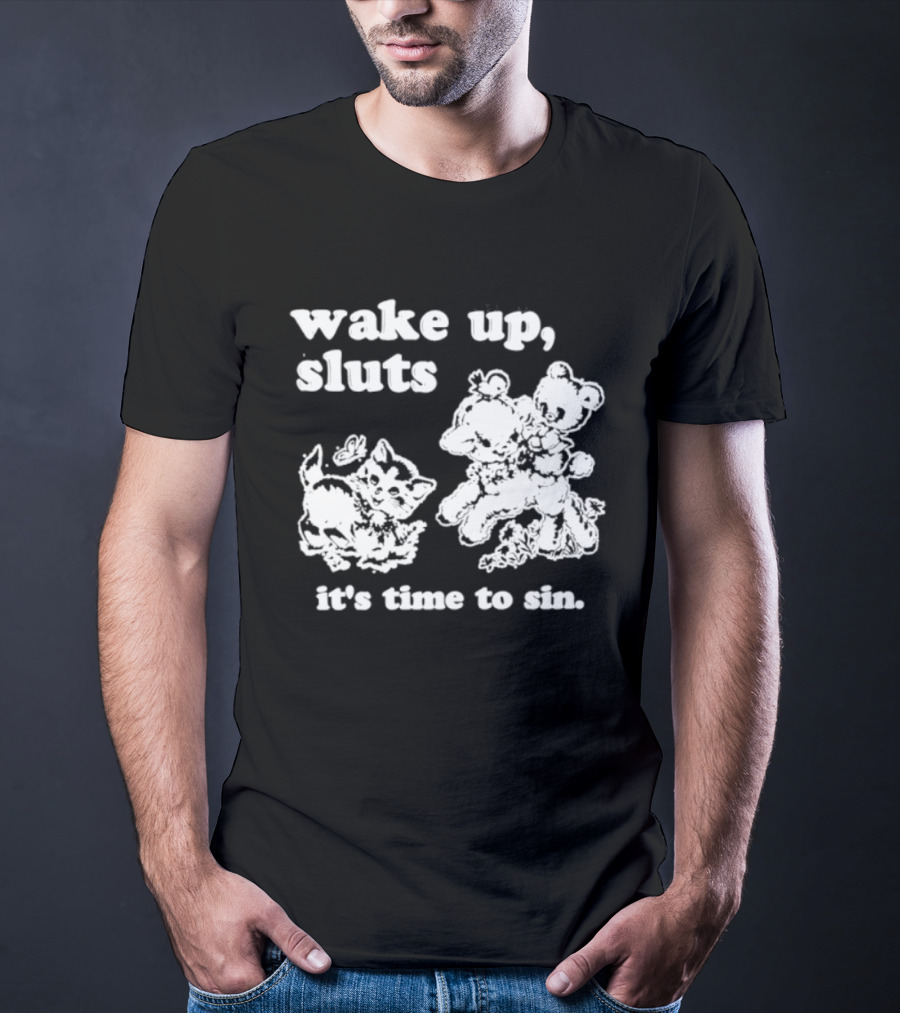 Wake Up Sluts It's Time To Sin Cats Anime T-Shirt