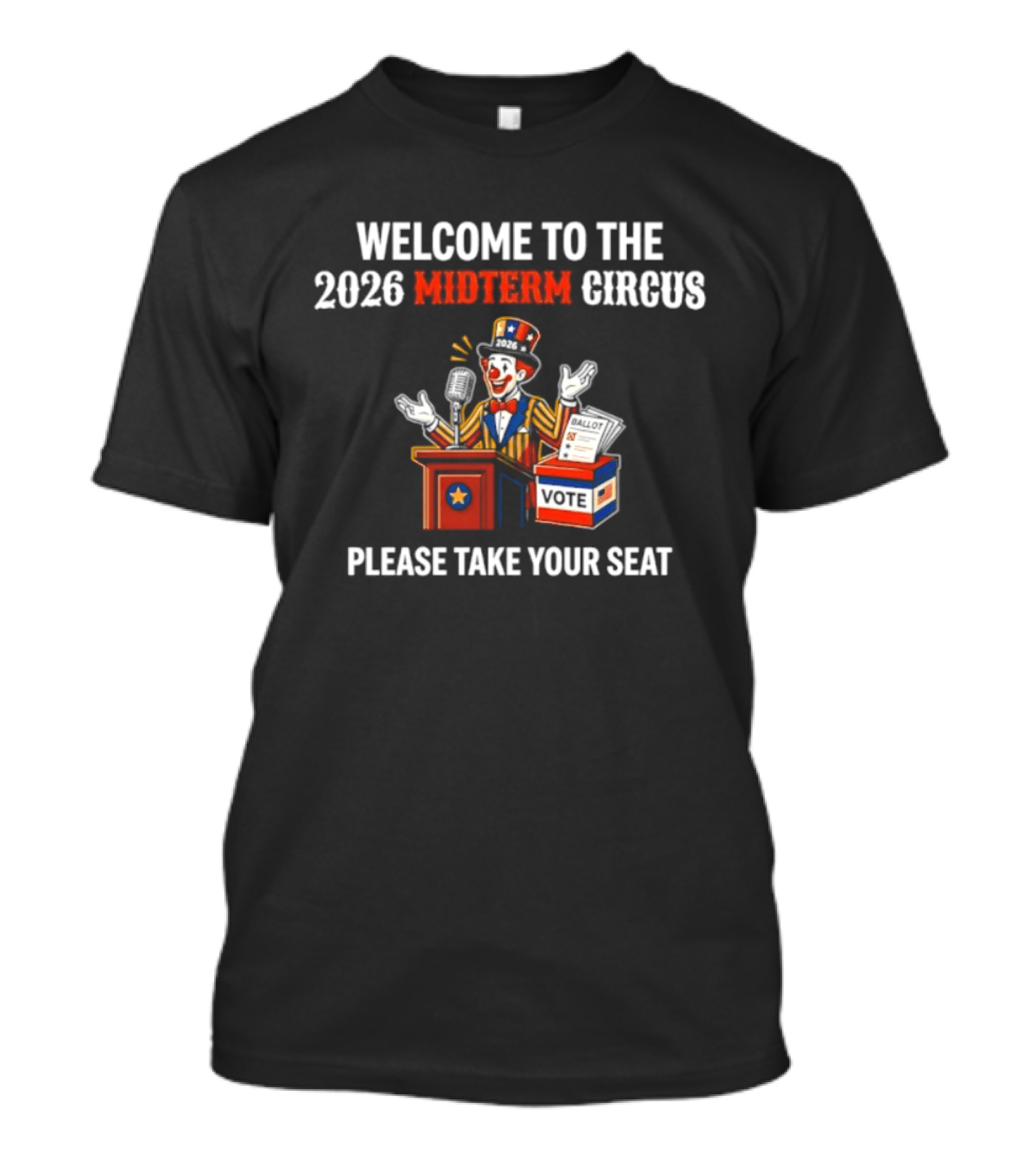 Welcome To The 2026 Midterm Circus Please Take Your Seat Vote Box Clown Politician T-Shirt
