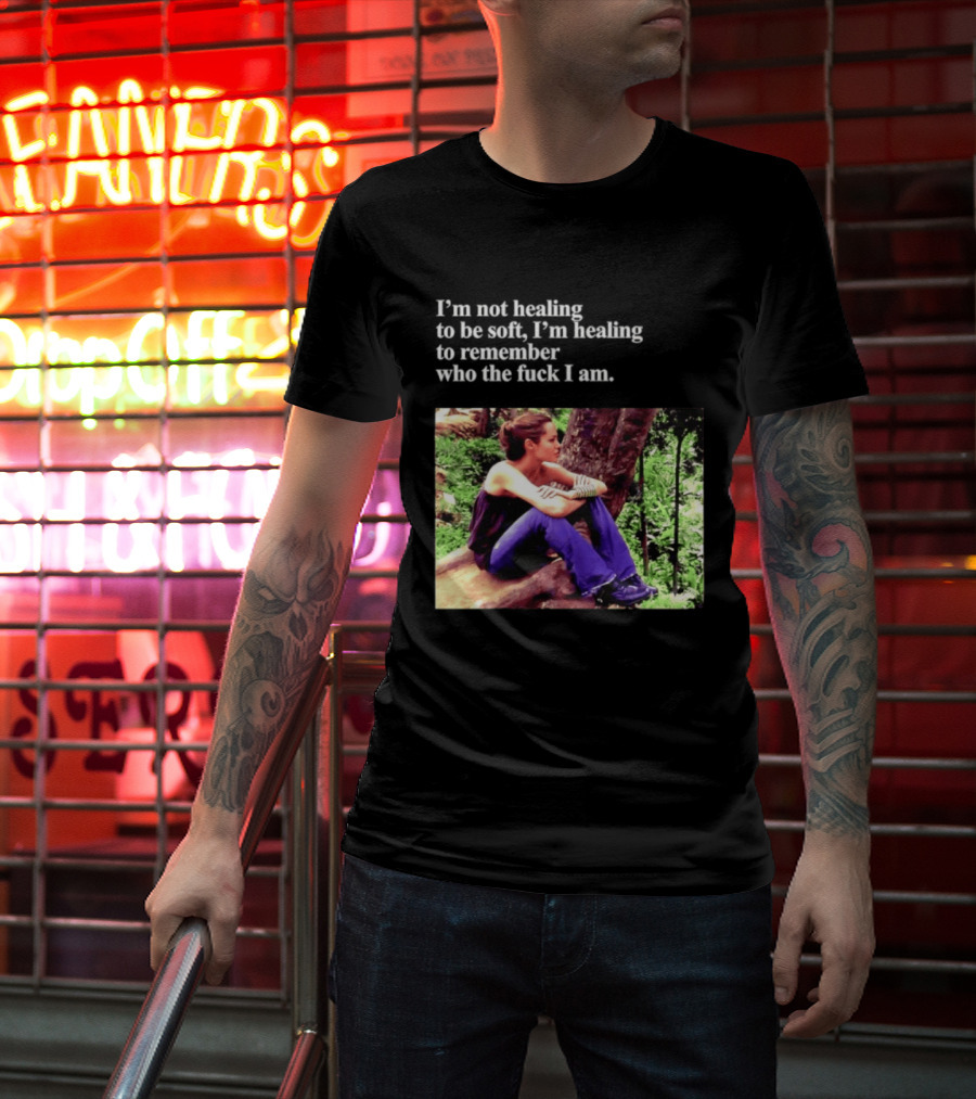 Angelina Jolie I'm Not Healing To Be Soft I'm Healing To Remember Who I Am T-Shirt