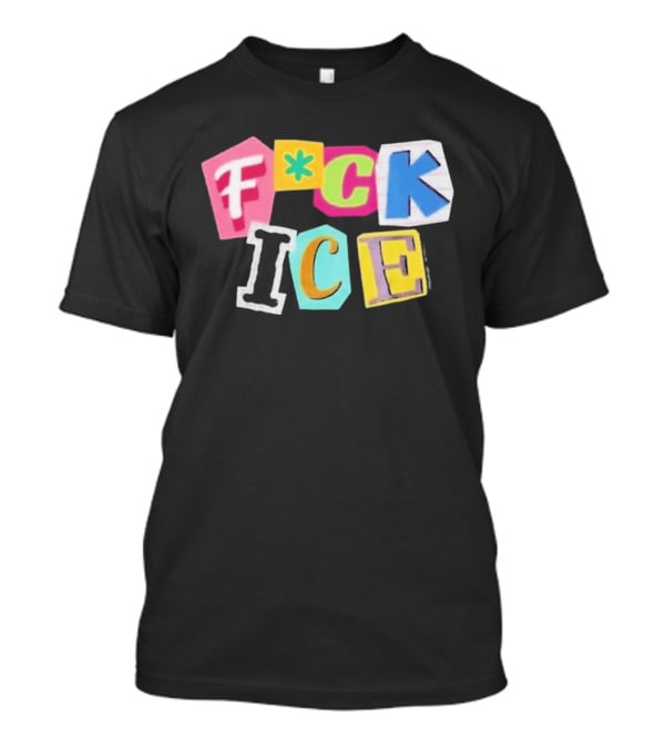 F*ck ICE Imagine Hating Immigrants Colorful Collage T-Shirt