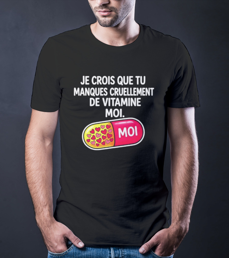 Je Crois Que Tu Manques Cruellement De Vitamine Moi Capsule Hearts T-Shirt