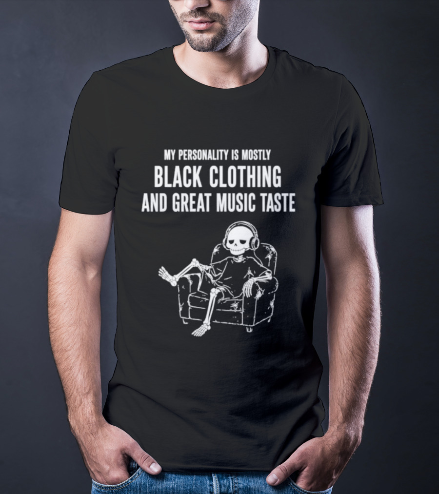 My Personality Is Mostly Black Clothing And Great Music Taste Skeleton Headphones Lounge T-Shirt