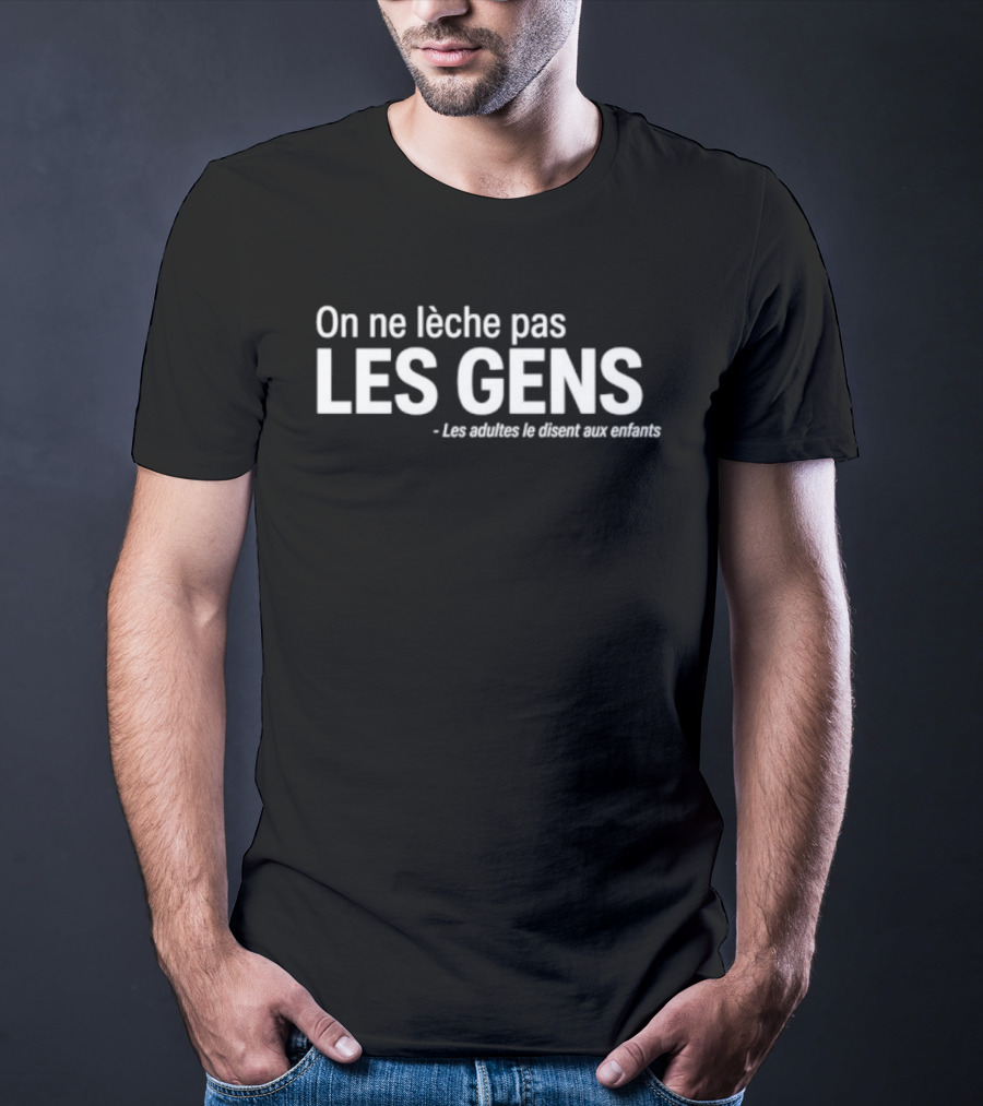 On Ne Lèche Pas Les Gens Les Adultes Le Disent Aux Enfants T-Shirt