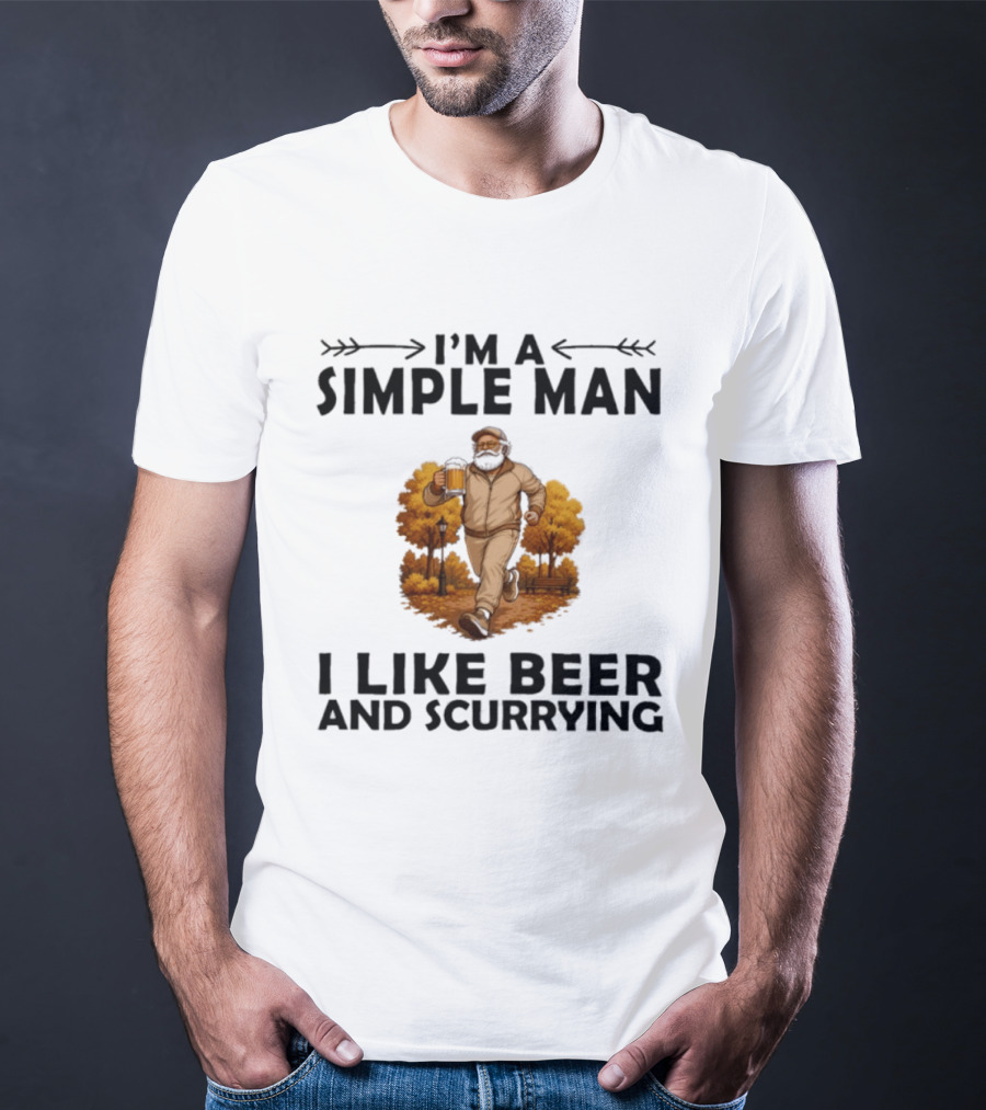 I'm A Simple Man I Like Beer And Scurrying Autumn Stroll T-Shirt