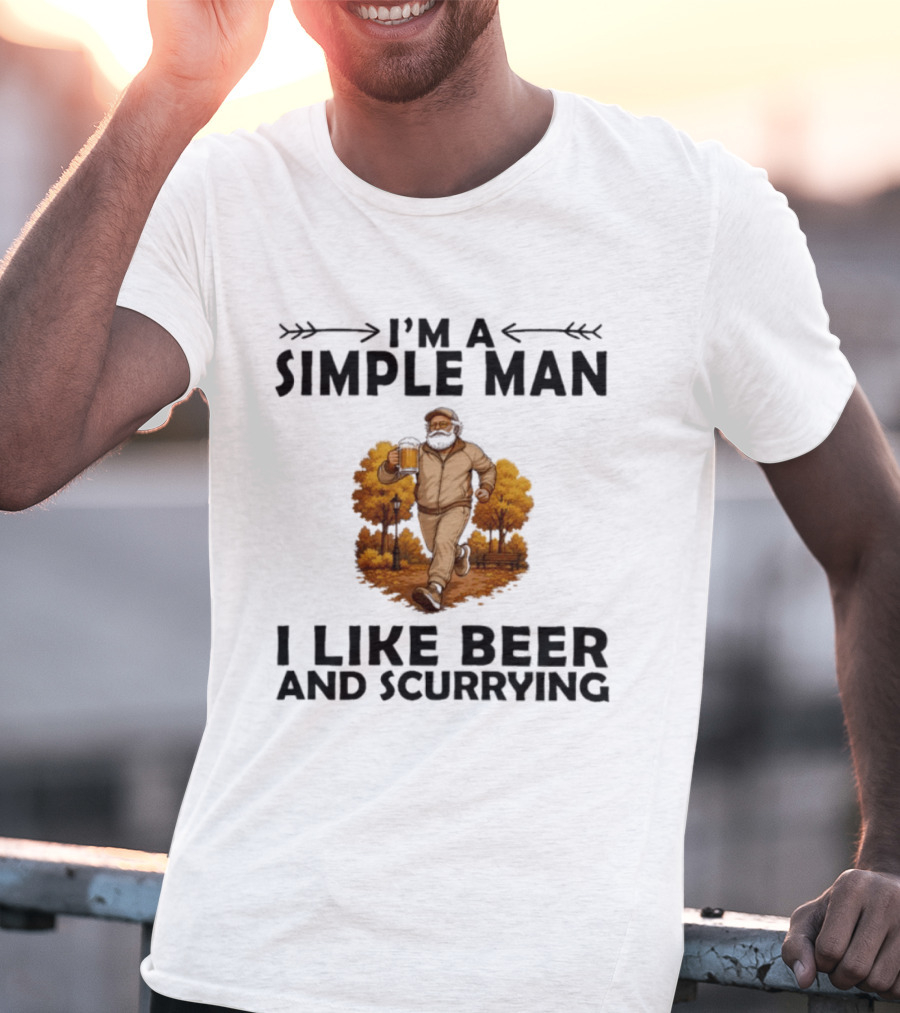 I'm A Simple Man I Like Beer And Scurrying Autumn Stroll T-Shirt